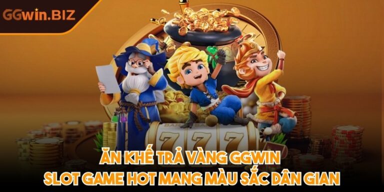 Ăn khế trả vàng GGWIN