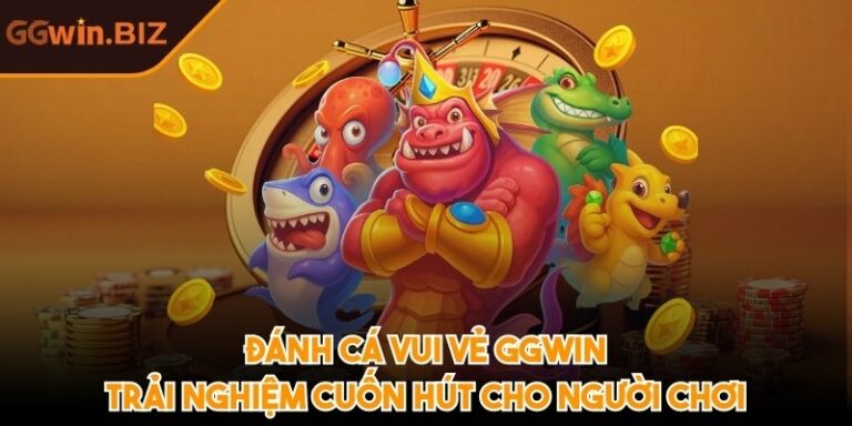Đánh cá vui vẻ GGWIN