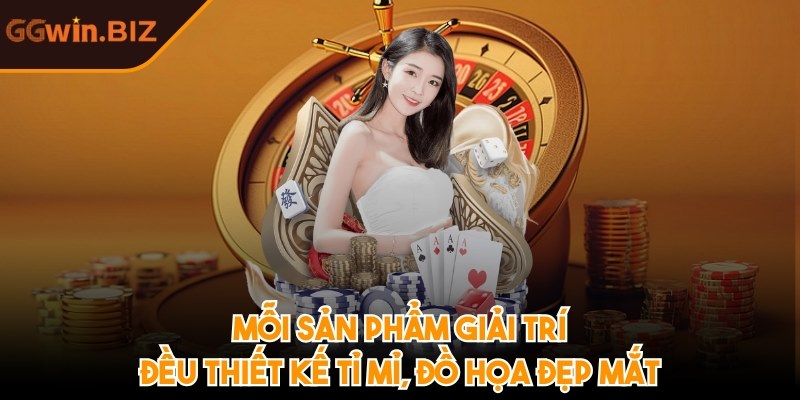 Mỗi sản phẩm giải trí đều thiết kế tỉ mỉ, đồ họa đẹp mắt