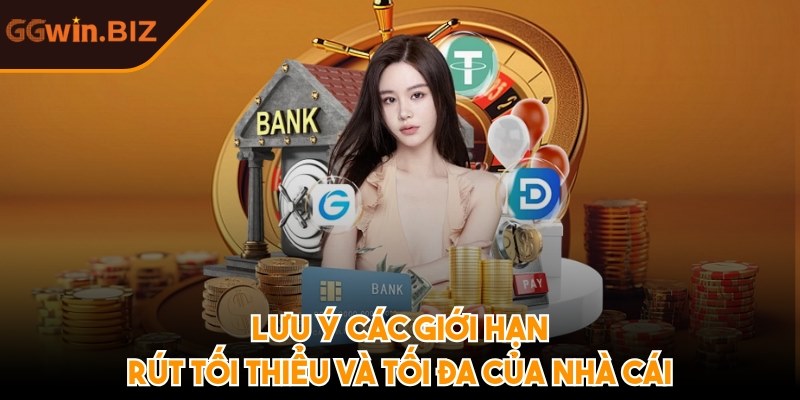 Lưu ý các giới hạn rút tối thiểu và tối đa của nhà cái