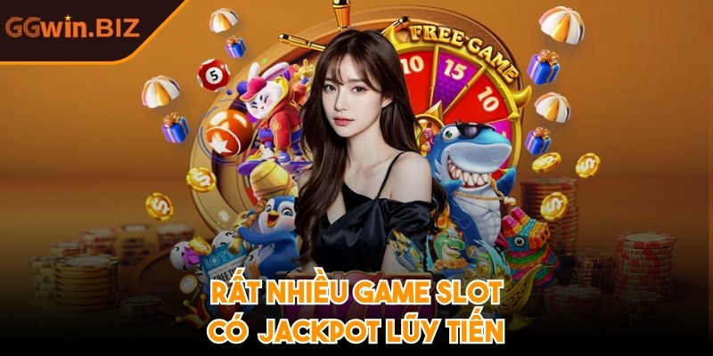 Rất nhiều game slot tại hệ thống có Jackpot lũy tiến