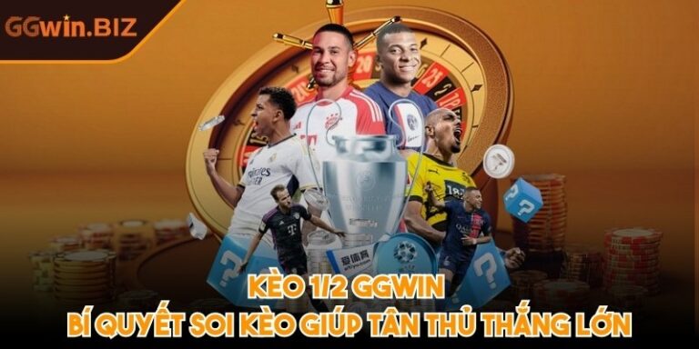 Kèo 1/2 GGWIN – Bí quyết soi kèo giúp tân thủ thắng lớn 1 Kèo 1/2 GGWIN