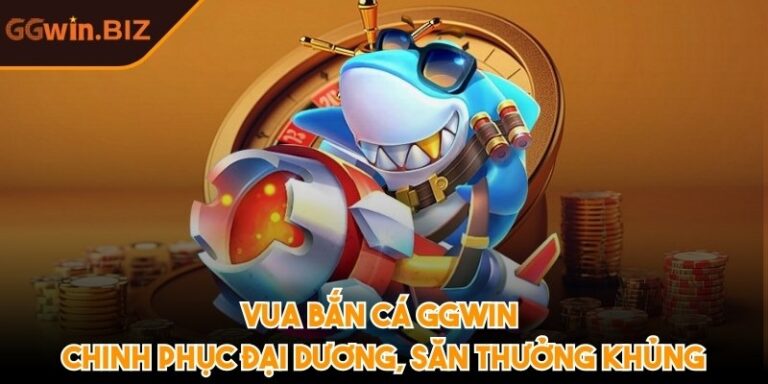 Vua bắn cá GGWIN